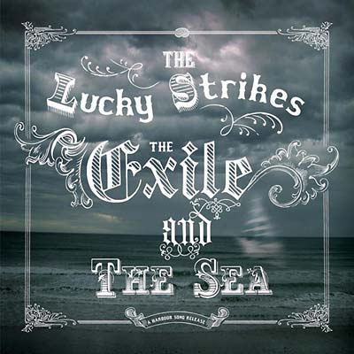 THE LUCKY STRIKES - The Exile and the Sea CD CD