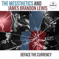 The Messthetics/James Brandon Lewis - Deface The Currency [LP] Vinyl