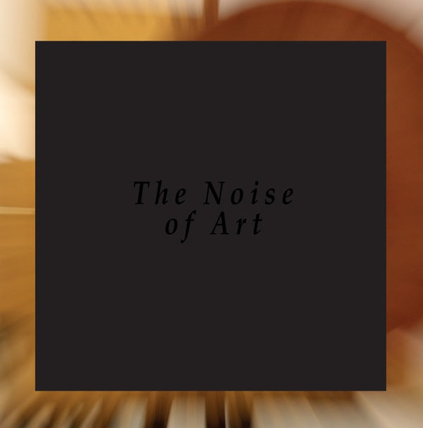 THE NOISE OF ART: BLIXA BARGELD, LUCIANO CHESSA, F - The Noise Of Art: Works for Intonarumori Vinyl 2LP