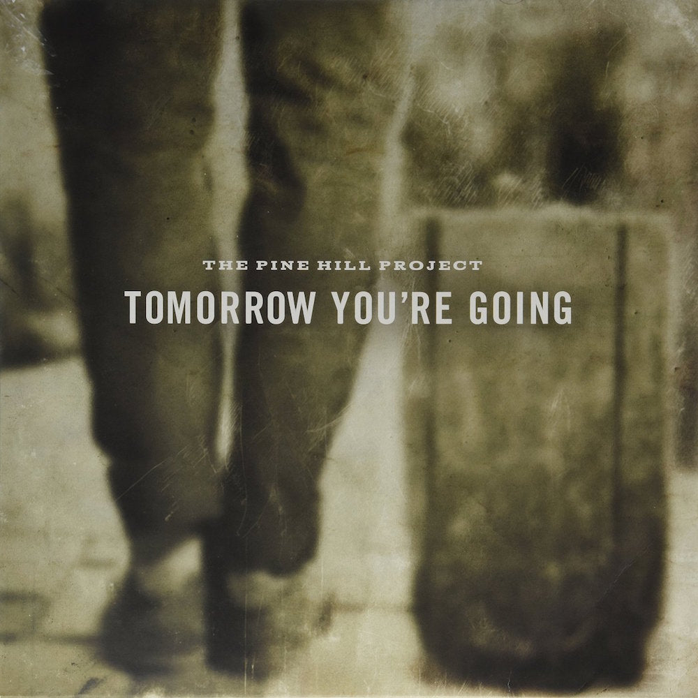 The Pine Hill Project - Tomorrow You're Going Vinyl 1LP w/ DL - Jacket