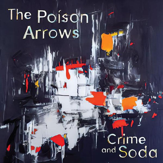 The Poison Arrows - Crime and Soda (SILVER VINYL) Vinyl LP Limited Edition Silver Vinyl