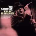 THE SOLUTION - Will Not Be Televised Vinyl LP