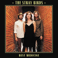 The Stray Birds - Best Medicine Vinyl 1LP 180g w/ CD and DL