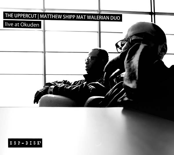 THE UPPERCUT: MATTHEW SHIPP MAT WALERIAN DUO - Live at Okuden CD CD