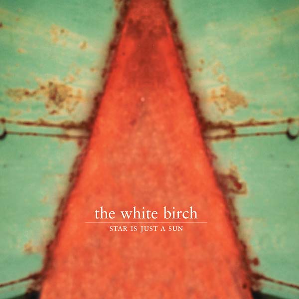 THE WHITE BIRCH - Star Is Just a Sun CD CD