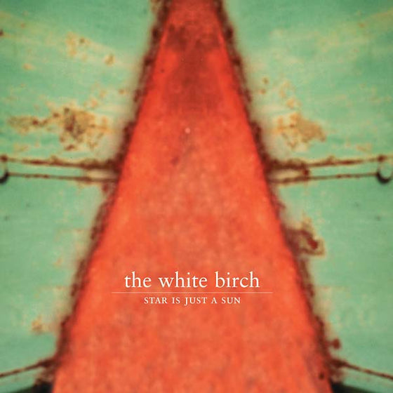THE WHITE BIRCH - Star Is Just a Sun CD