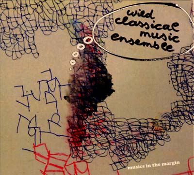 THE WILD CLASSICAL MUSIC ENSEMBLE - Musics in the Margin CD CD