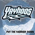 The Yayhoos - Put The Hammer Down Vinyl
