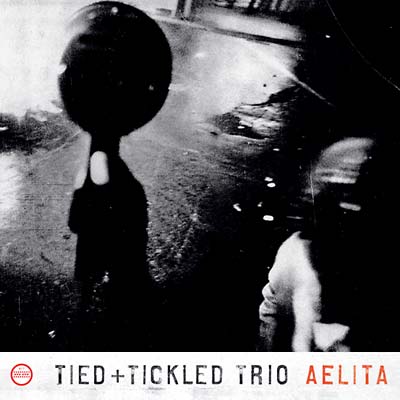 TIED & TICKLED TRIO - Aelita CD