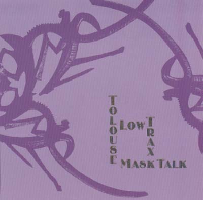 TOLOUSE LOW TRAX - Mask Talk CD CD