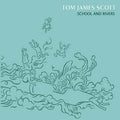 TOM JAMES SCOTT - School And Rivers CD CD
