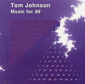 TOM JOHNSON - Music for 88 CD CD