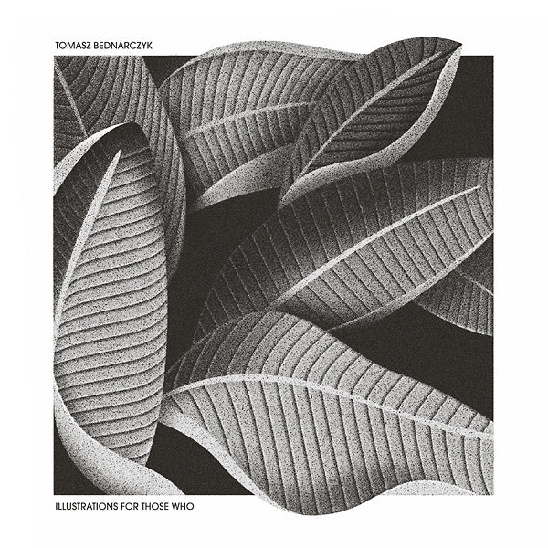 TOMASZ BEDNARCZYK - Illustrations For Those Who CD CD