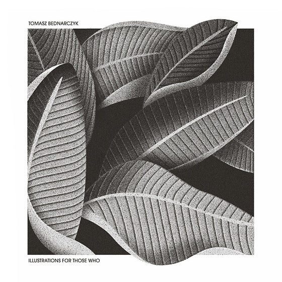TOMASZ BEDNARCZYK - Illustrations For Those Who CD