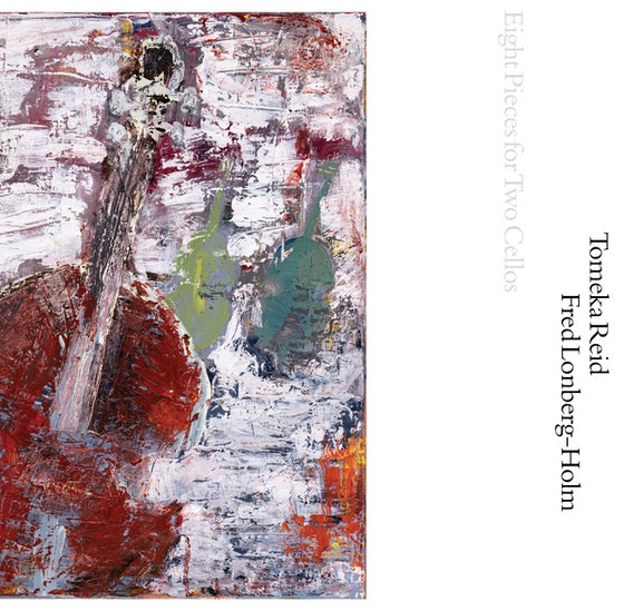 TOMEKA REID & FRED LONBERG-HOLM - Eight Pieces for Two Cellos Vinyl LP