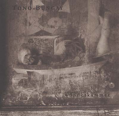 TONO-BUNGAY - Wunderkammer CD CD