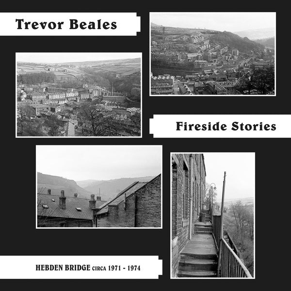 TREVOR BEALES - Fireside Stories (Hebden Bridge circa 1971-1974) Vinyl LP