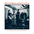 TREVOR MOSS AND HANNAH-LOU - La Ferme De Fontenaille CD CD