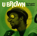 U BROWN - No Stoppin' This Music Vinyl LP