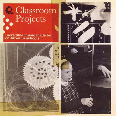 Va - Classroom Projects: Incredible Music Made by Children in Schools CD CD
