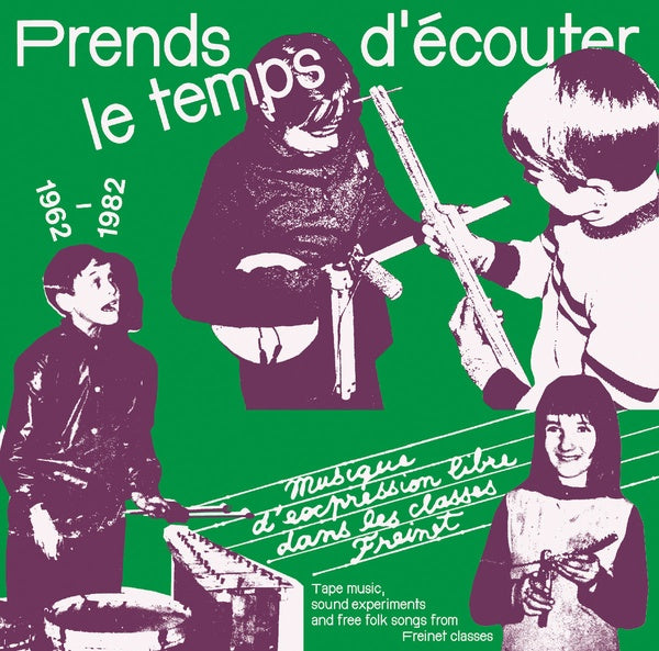Va - Prends le temps d'ecouter: Tape music, sound experiments and Free Folk Songs by Children from Freinet Classes 1962-1982 CD CD