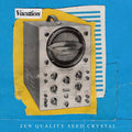 Vacation - Zen Quality Seed Crystal Vinyl 12" Vinyl [w/ download card]