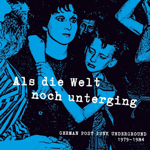 Various Artists - Als Die Welt Noch Unterging: German Post Punk Underground 1979-1984 Vinyl LP
