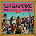 Various Artists - Singapore Nuggets. The Ladies: Vol. 2 Vinyl LP