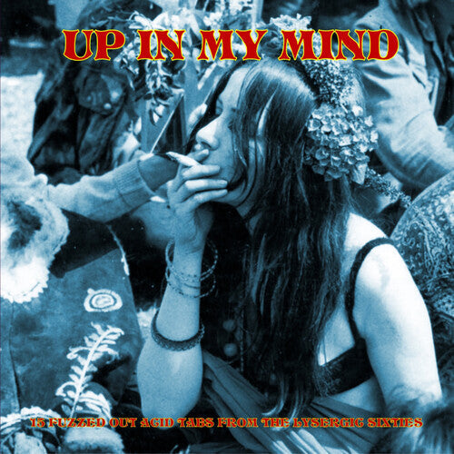 Various Artists - Up In My Mind:15 Fuzzed Out Acid Tabs From The Lysergic Sixties Vinyl