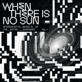 Various Artists - When There Is No Sun Vol. 1 Vinyl