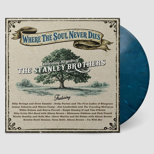 Various Artists - Where the Soul Never Dies: Celebrating 80 Years of the Stanley Brothers (Limited Edition, "Bluegrass" Blue Swirl Colored Vinyl) Vinyl