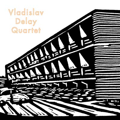 VLADISLAV DELAY QUARTET - Vladislav Delay Quartet Vinyl 2LP