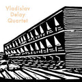 VLADISLAV DELAY QUARTET - Vladislav Delay Quartet CD CD