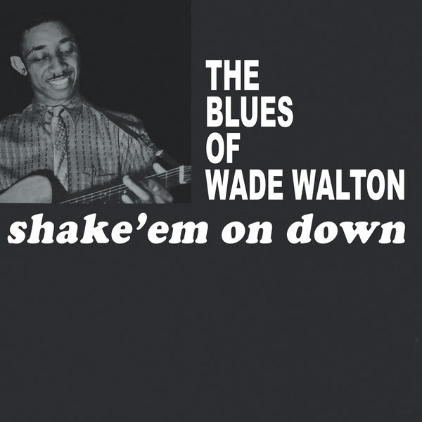 WADE WALTON - Shake 'Em On Down Vinyl LP