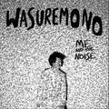 Wasuremono - Me And The Noise Vinyl