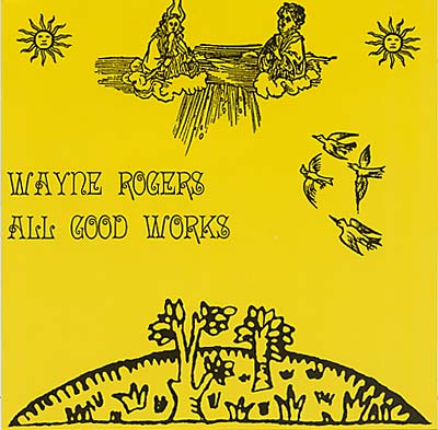 WAYNE ROGERS - All Good Works CD CD