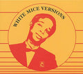 WHITE MICE - White Mice Versions CD CD