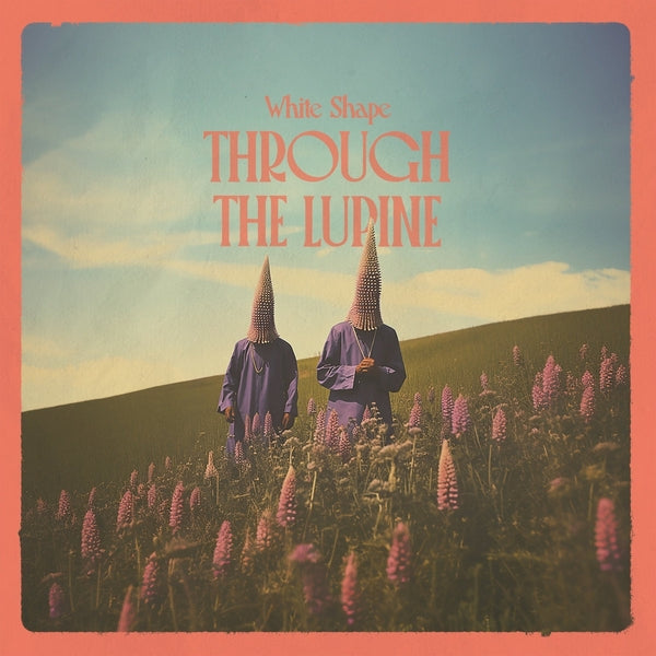 White Shape - Through The Lupine Vinyl LP