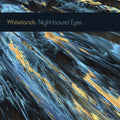 Whitelands - Night-Bound Eyes Are Blind To The Day Vinyl LP