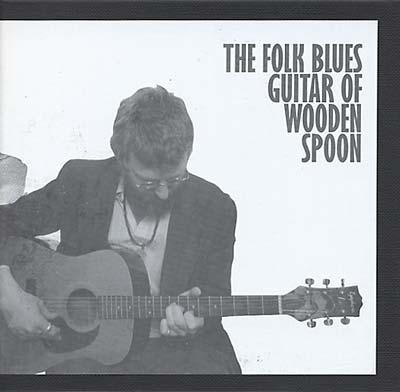WOODEN SPOON - The Folk Blues Guitar of Wooden Spoon CD CD