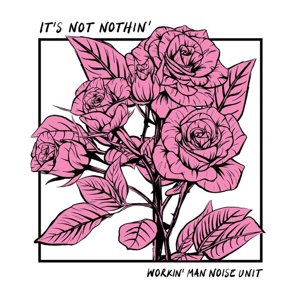 WORKIN' MAN NOISE UNIT - It's Not Nothin' Vinyl LP