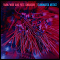 YARN/WIRE AND PETE SWANSON - Eliminated Artist Vinyl LP