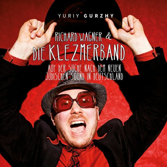 YURIY GURZHY - Richard Wagner & Die Klezmerband: Auf Der Suche Nach Dem Neuen Judischen Sound In Deutschland CD